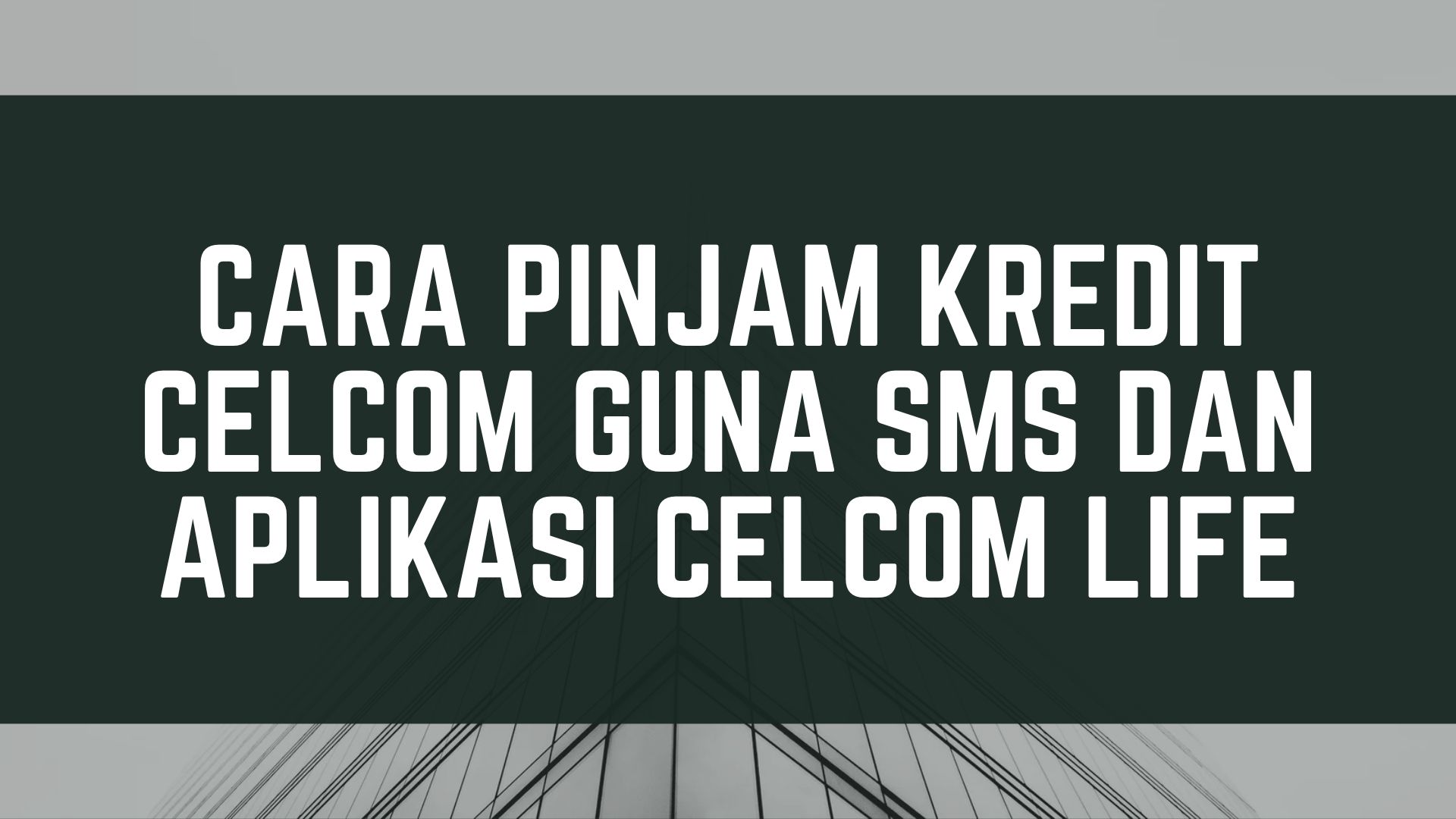 Cara Pinjam Kredit Celcom guna SMS dan Aplikasi Celcom Life Cara Pinjam Kredit Celcom guna SMS dan Aplikasi Celcom Life